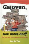 Geloven, hoe moet dat?