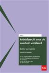 Arbeidsrecht voor de overheid verklaard, Editie Gemeente. 2020/2