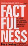 Factfulness: Ten Reasons We're Wrong about the World--And Why Things Are Better Than You Think