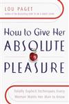 HOW TO GIVE HER ABSOLUTE PLEASURE