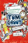 De waanzinnige wereld van Tom Groot / Tom Groot / 1