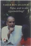 Papa, wat is een vreemdeling? - Tahar Ben Jelloun