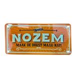 Nozem maak de dorst maar nat reclamebord